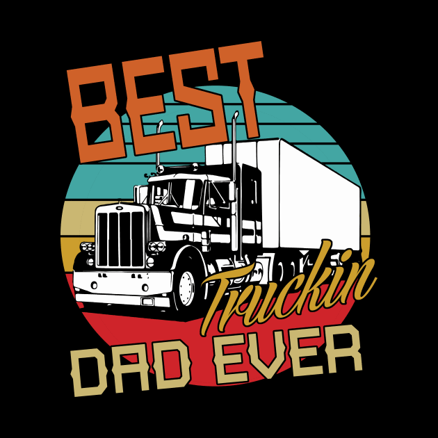 Best Truckin Dad Ever by banayan