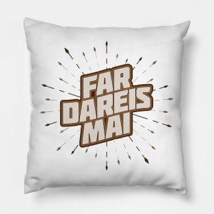 Far Dareis Mai (light) Pillow