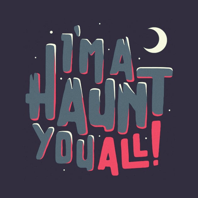 I'm A haunt you all! by tswizard