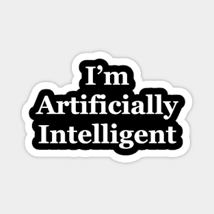 I’m artificially intelligent Magnet