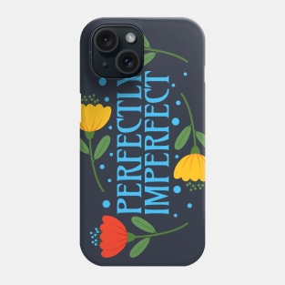 Perfectly Imperfect Phone Case