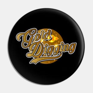 Gold Digging Session Pin