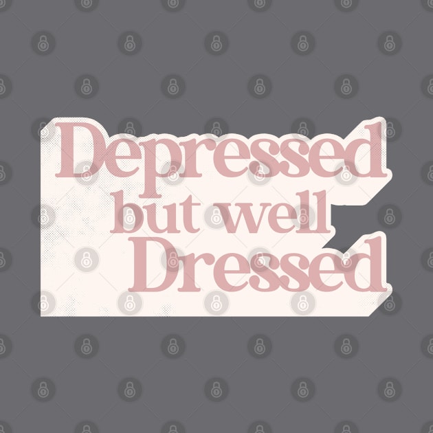 Depressed But Well Dressed ∆ by DankFutura