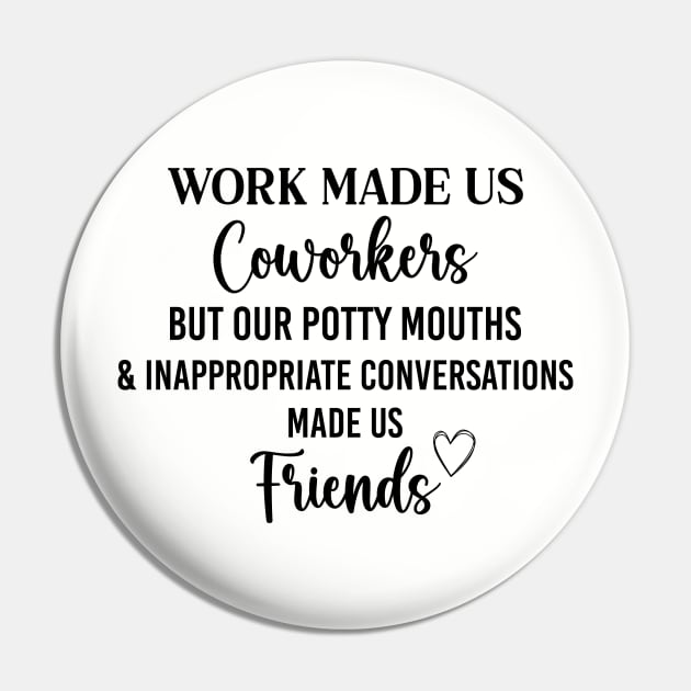 Coworker Best Friend Saying Work Made Us Coworkers Pin by Nisrine