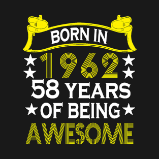 Born in 1962 58 years of being awesome T-Shirt