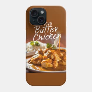 I love butter chicken Phone Case