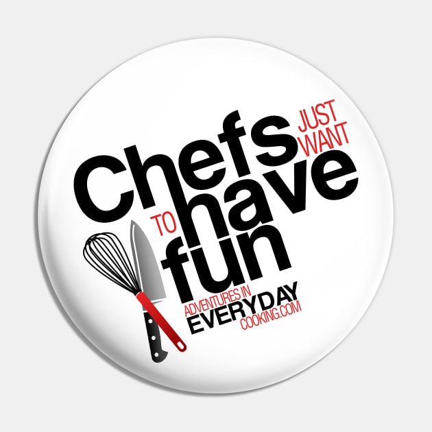 Chefs just want to have fun - Adventures in Everyday Cooking.com Pin by Adventures in Everyday Cooking