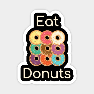 Eat Donuts Magnet