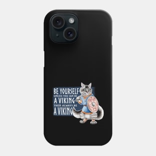 Be Yourself. Unless you can be a Viking. Like Freyar! Phone Case