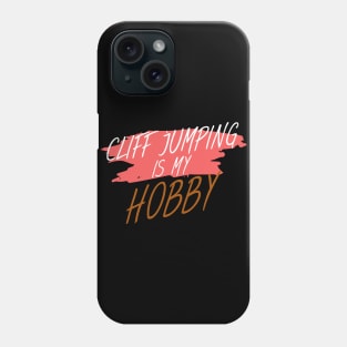 Cliff jumping is my hobby Phone Case