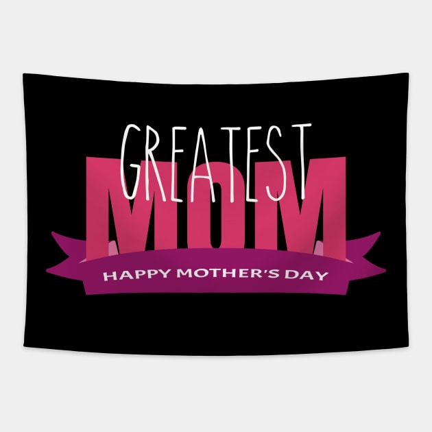 Greatest Mom-T Shirts | Mother's Day Gift Ideas Tapestry by GoodyBroCrafts