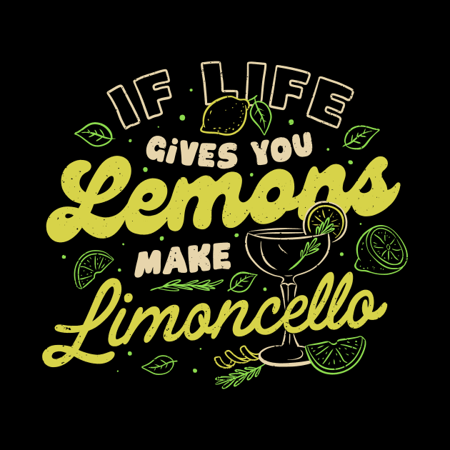 If Life Gives You Lemons Make Limoncello by Tobe Fonseca by Tobe_Fonseca