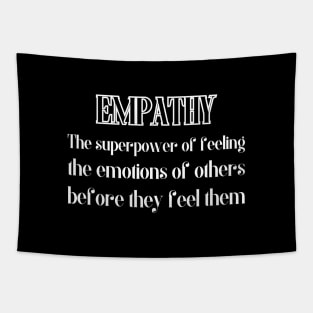 Empathy. The superpower of feeling the emotions of others, before they feel them. Tapestry