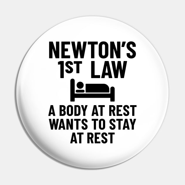 Funny Physics Joke - Newton's First Law Pin by codeclothes