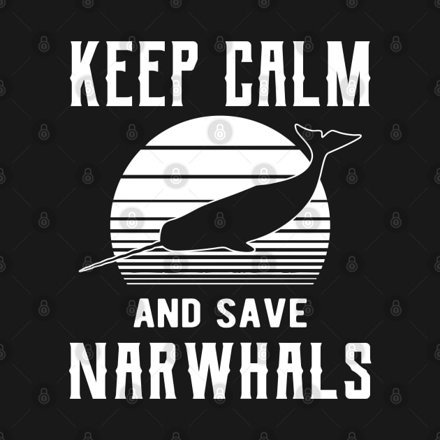 Narwhal - Keep calm save narwhals by KC Happy Shop