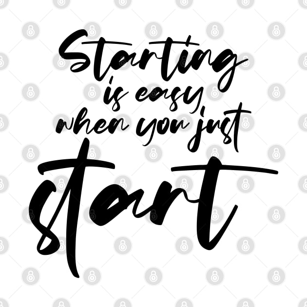 Starting is Easy When You Just Start - Productivity Motivation by TypoSomething