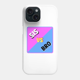 SIS VS BRO Phone Case