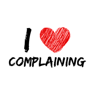 I Love Complaining T-Shirt