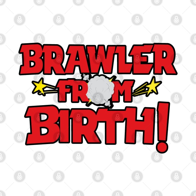 Brawler From Birth by Marshallpro