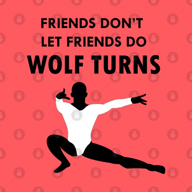 Friends Don't Let Friends Do Wolf Turns by Susie