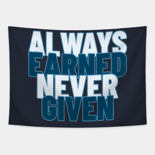 Always Earned Never Given Tapestry