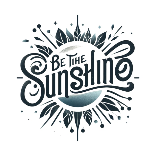 Be the sunshine t-shirt by TotaSaid