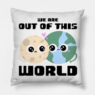 We are Out of this World Pillow