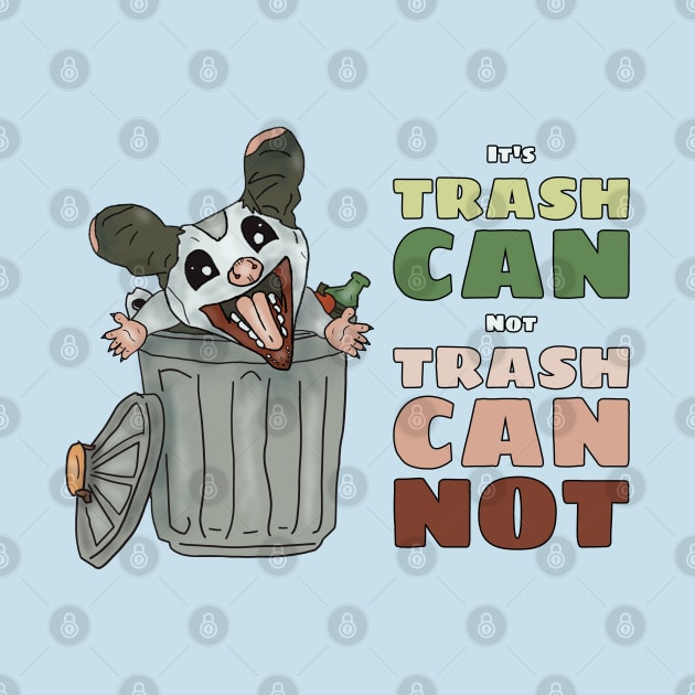 It's Trash Can, Not Trash Cannot by nonbeenarydesigns