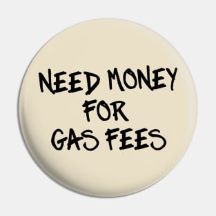 Need Money for Gas Fees Pin