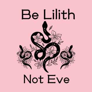 Be Lilith Not Eve T-Shirt