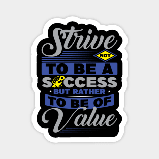 Strive not to be a success but rather to be of value motivational design-motivational sticker Magnet