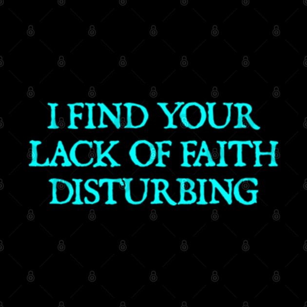 I find your lack of faith disturbing by  hal mafhoum?