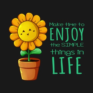 Sunflower - Enjoy Simple things in Life T-Shirt