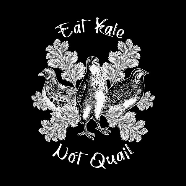 Eat Kale Not Quail by Graymalkin