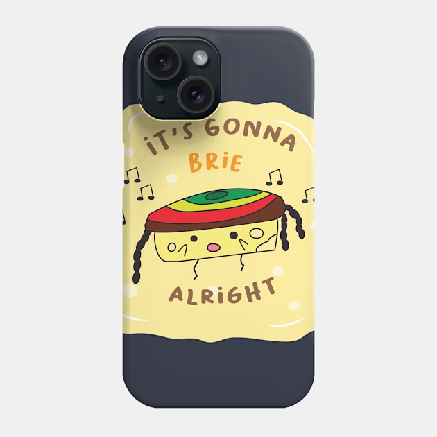 enjoy with cute brie  character and say its gonna brie alright Phone Case by MAAQ Design