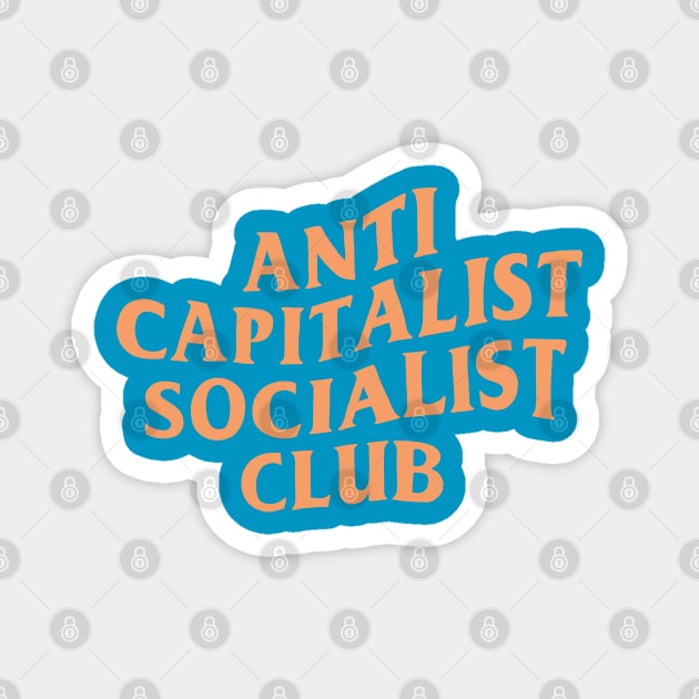 Anti Capitalist Socialist Club Magnet by ThePeachFuzz