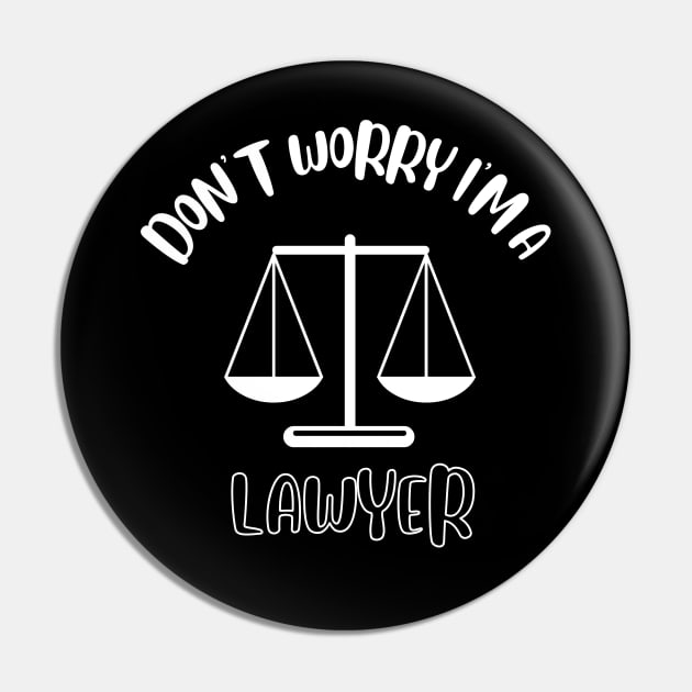 Don't Worry I'm A Lawyer Pin by NivousArts