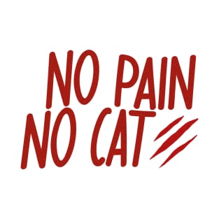 NO PAIN NO CAT by Sunnie Meow T-Shirt