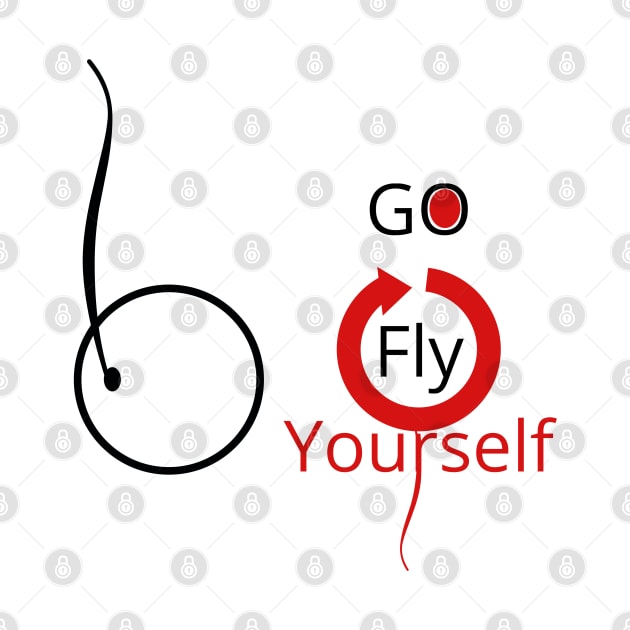 Go Fly Yourself by O.M design