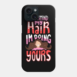 Funny Hair Stylist Gift Phone Case