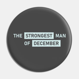 The Strongest Man of December Pin