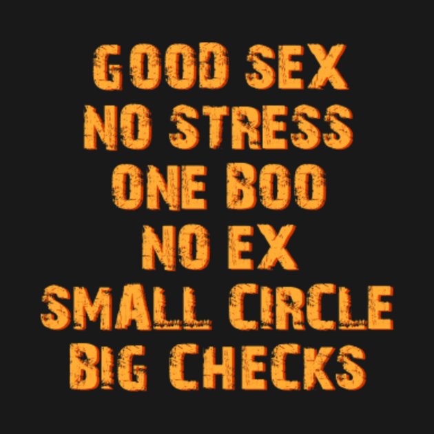 Good Sex No Stress One Boo No Ex Small Circle Big Checks Funny Saying 3439