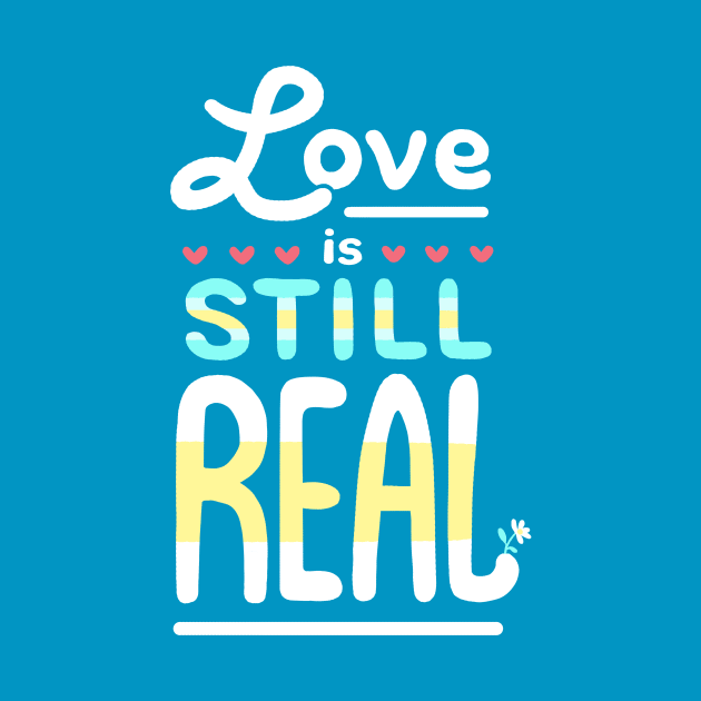 Love is Still Real by paulinaganucheau