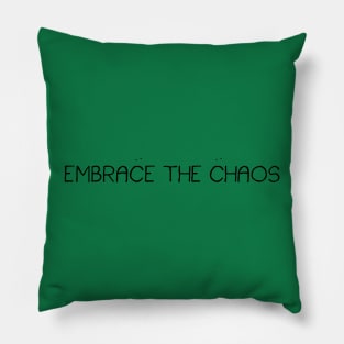 Embrace the chaos Pillow