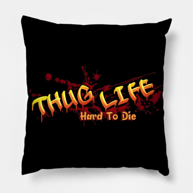 Thug Life, Hard To Die Pillow by TrendsCollection