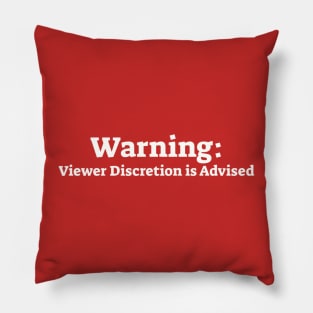 Warning: Viewer Discretion is Advised Pillow