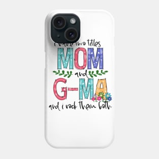 I Have Two Titles Mom and g-ma Mother's Day Gift 1 Phone Case