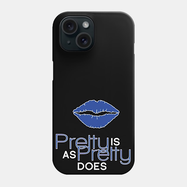 Pretty is As Pretty Does / Blue on Black Phone Case by Journeyintl1