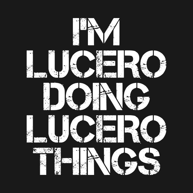 I'm Lucero Doing Lucero Things by tinastore