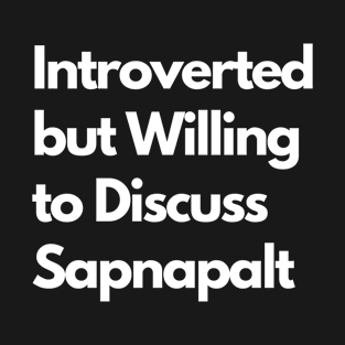 Introverted but Willing to Discuss Sapnapalt T-Shirt